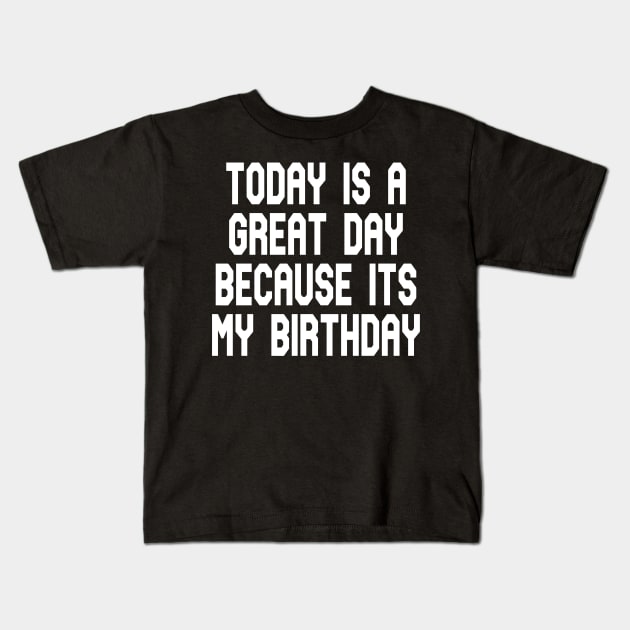 Its my birthday Kids T-Shirt by Houseofwinning